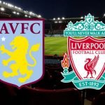 Live Stream : Liverpool Vs Aston Villa