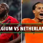 Live Stream : Netherlands Vs Belgium