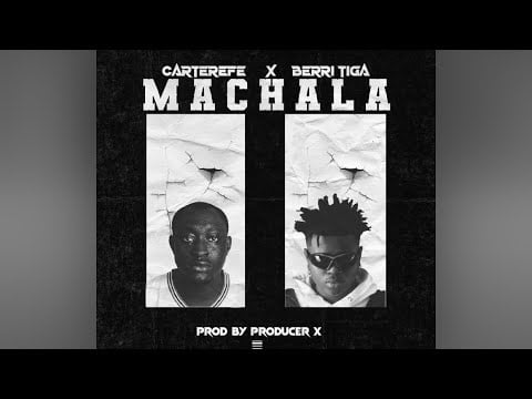 Carter Efe ft. Berri Tiga – Machala