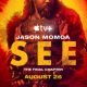 SEE Season 3 (Episode 2 Added) [TV Series]