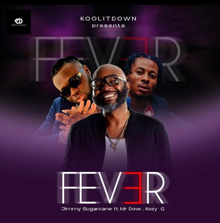 Jimmy Sugarcane Ft. Mr Dove & Kozy G – Fever