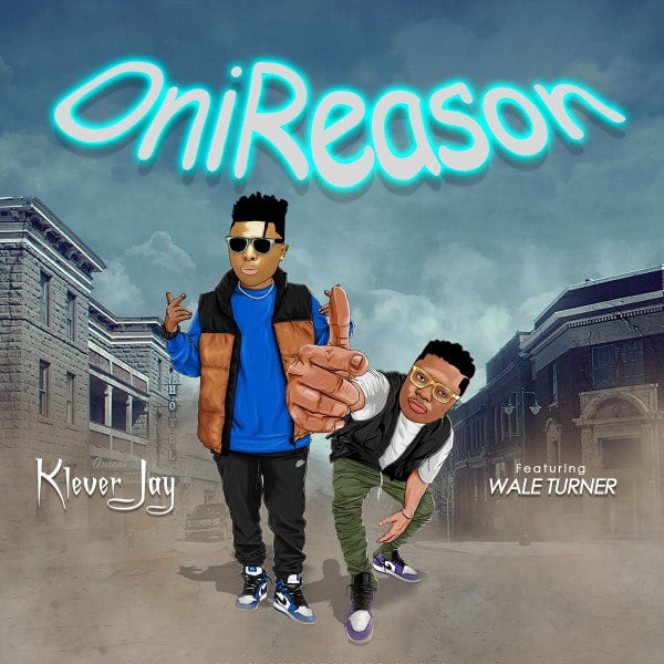 Klever Jay Ft Wale Turner – OniReason