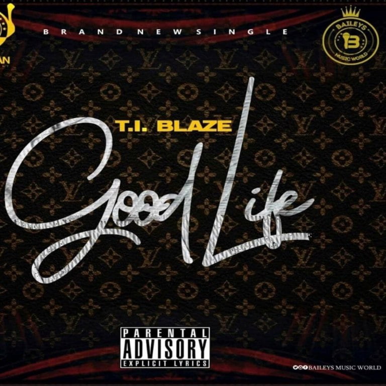 Ti Blaze – Good Life