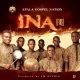 Apala Gospel Nation – Ina