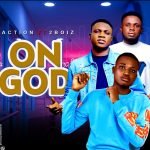 Action - On God Ft. 2Boiz