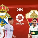 Live Stream : Real Madrid Vs Elche