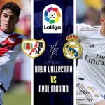 Live Stream : Real Madrid Vs Rayo Vallecano