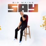 Big Maine – Say (Official Video )