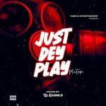 DJ Hanold – Just Dey  Play Mixtape