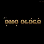 Zlatan – Omo Ologo