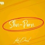 Kizz Daniel – Shu-Peru