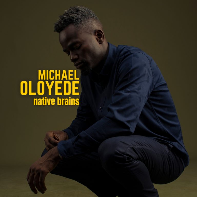 Michael Oloyede’s ”Native Brains” Album: A Soulful Journey of Societal Impact and Restoration