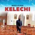 Mazi Floss – Kelechi