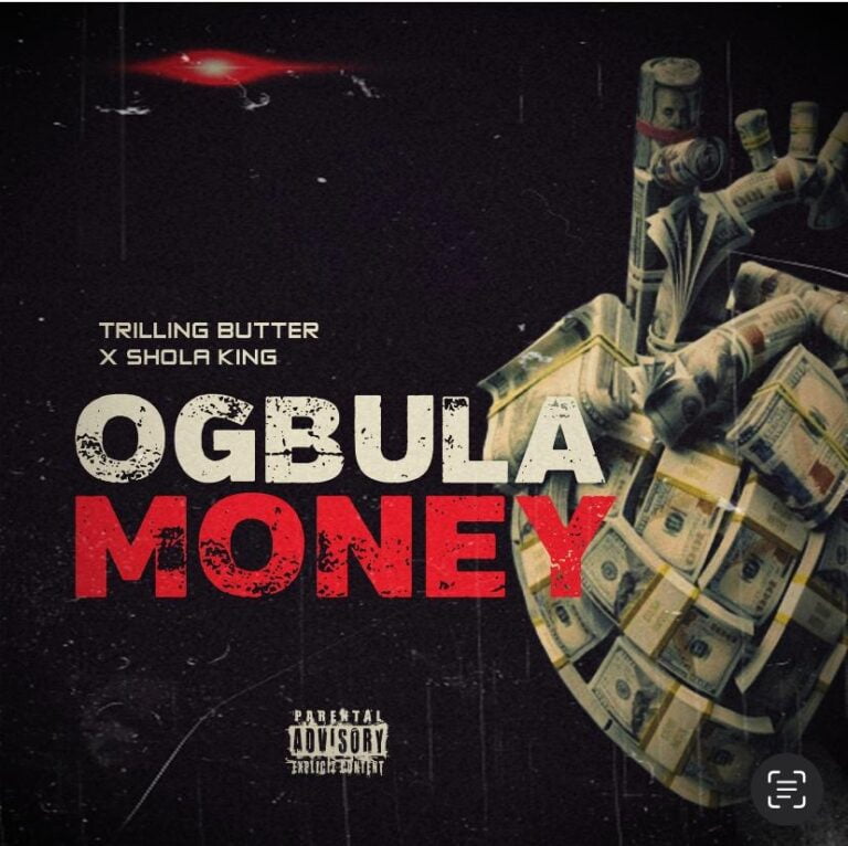 Trilling Butter ft. Shola King – Ogbula Money