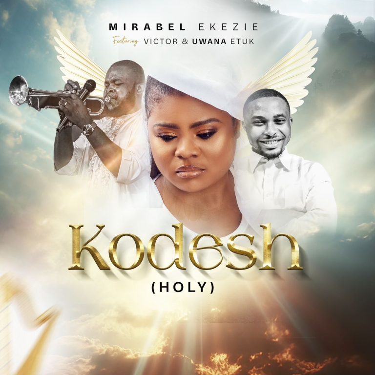 Mirabel Ekezie Releases New Worship Anthem “KODESH (Holy)”